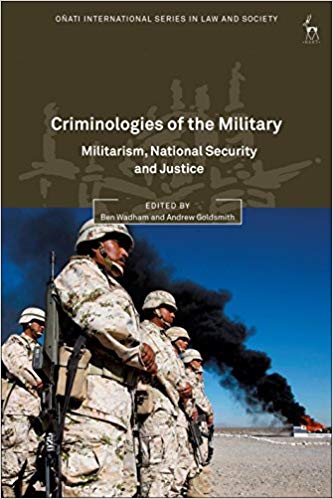Criminologies of the Military Militarism, National Security and Justice (O&ntilde;ati International Series in Law and Society)